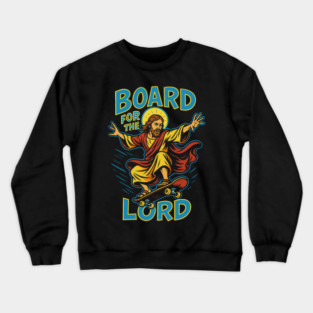 Board for the Lord Crewneck Sweatshirt