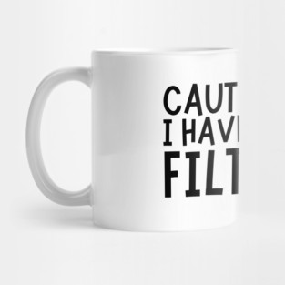 Caution I Have No Filter Messy Bun Mug