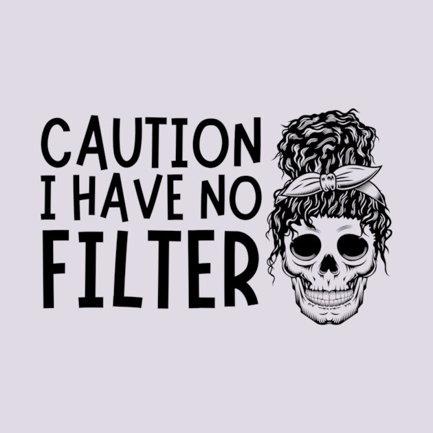Caution I Have No Filter Messy Bun by The WYLD Tribe