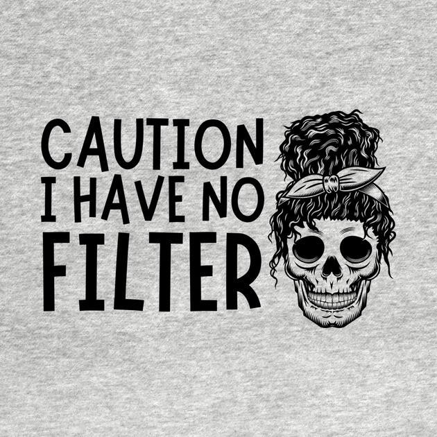 Caution I Have No Filter Messy Bun by The WYLD Tribe