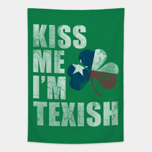 Kiss Me Im Texish Texas Irish Texan Tapestry