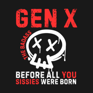 Badass Gen X Generation X T-Shirt