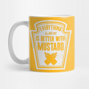 Everything is better with Mustard Mug