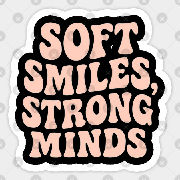Soft Smiles, Strong Minds Sticker by TurnEffect