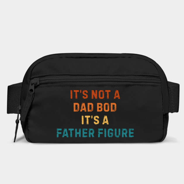 It's Not A Dad Bod It's A Father Figure by Creatifly Graphic Tees
