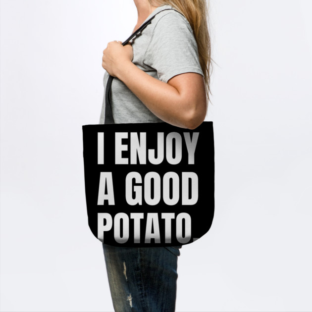 I-Enjoy-A-Good-Potato by Creatifly Graphic Tees