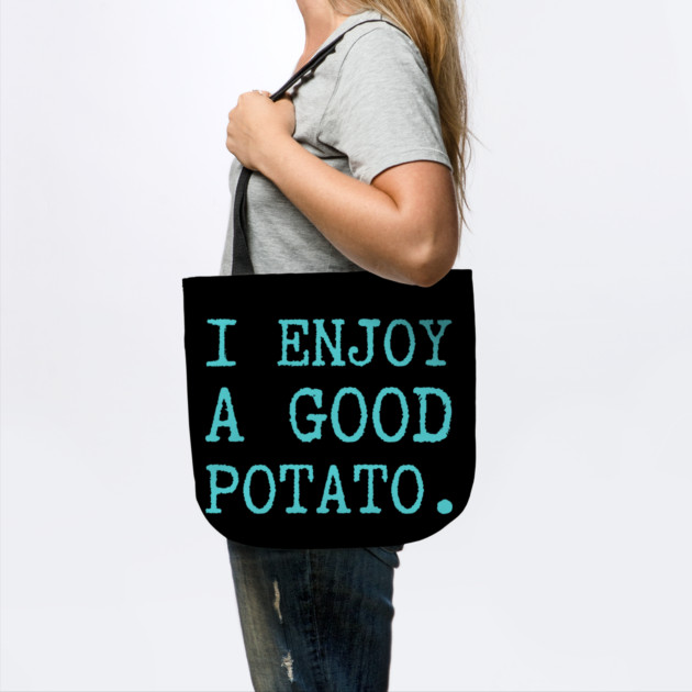 I-Enjoy-A-Good-Potato by Creatifly Graphic Tees