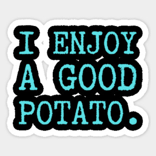 I-Enjoy-A-Good-Potato Sticker