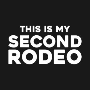 This Is My Second Rodeo T-Shirt