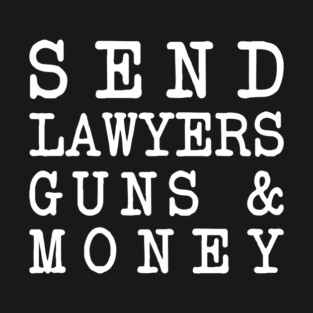 Send Lawyers Guns & Money T-Shirt