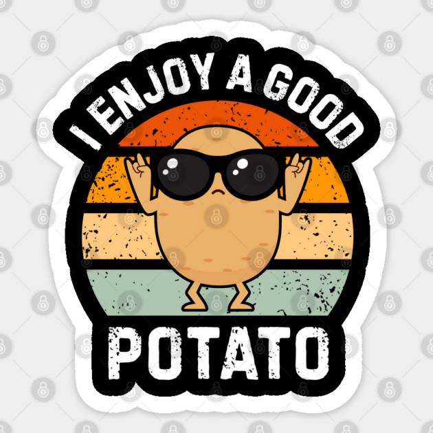 I-Enjoy-A-Good-Potato Sticker by Creatifly Graphic Tees