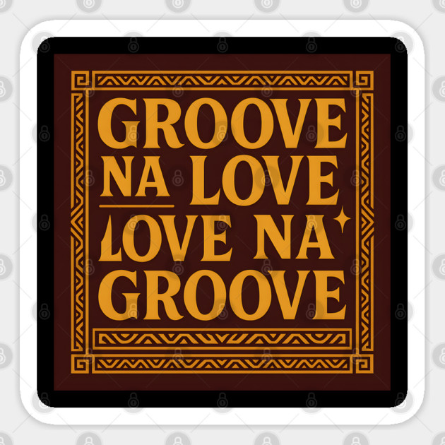 Groove Na Love Slogan Sticker by Eric's Store 4