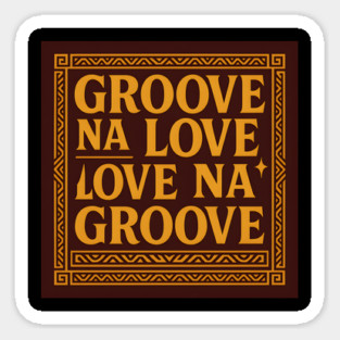Groove Na Love Slogan Magnet