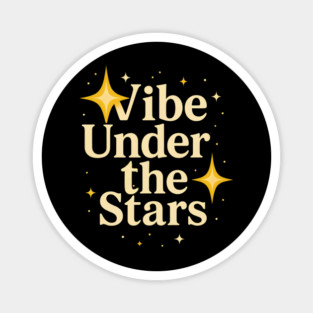 Vibe Under Stars Quote Magnet