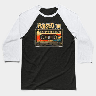 Raised on Old School Hip Hop Baseball T-Shirt