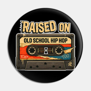 Raised on Old School Hip Hop Pin