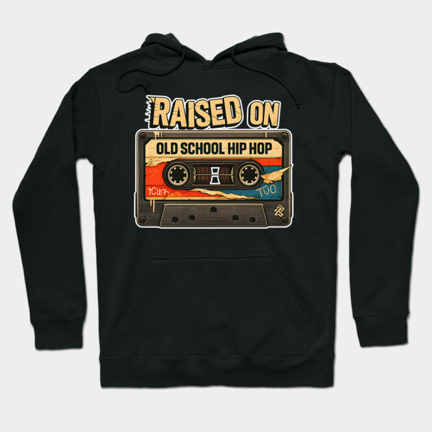 Raised on Old School Hip Hop Hoodie by UrbanLifeApparel