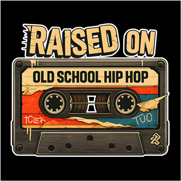 Raised on Old School Hip Hop Wall Art by UrbanLifeApparel