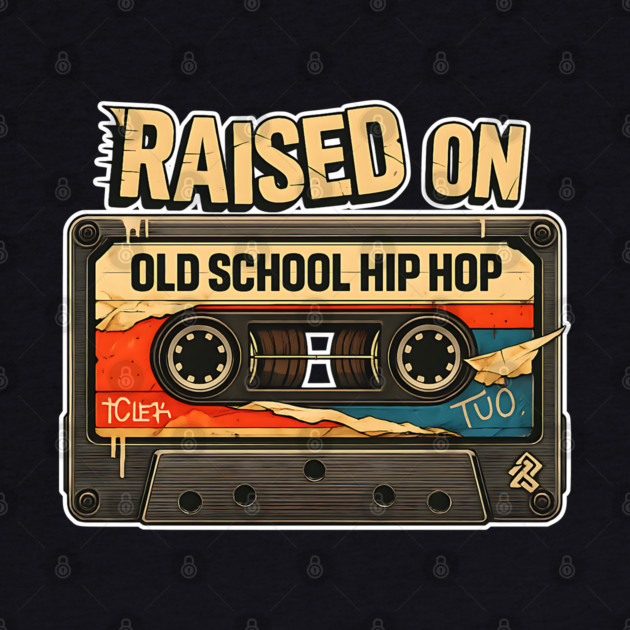 Raised on Old School Hip Hop by UrbanLifeApparel