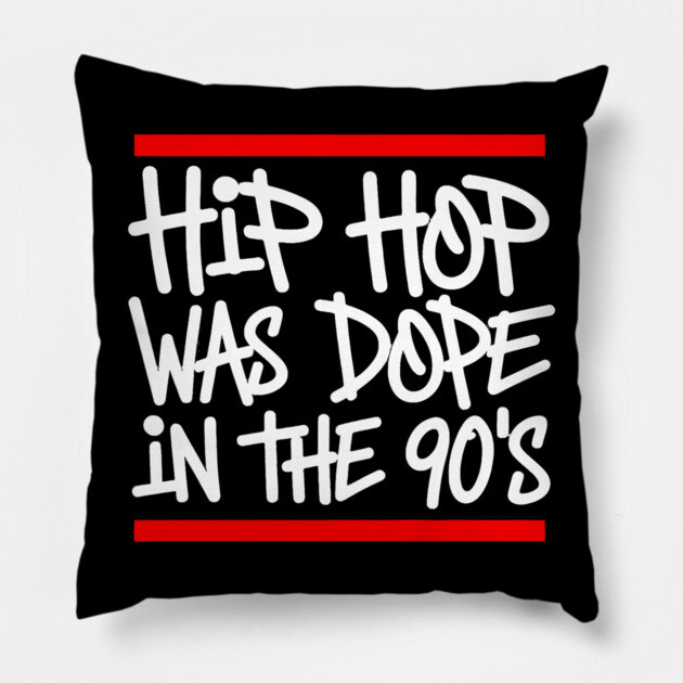 Hip Hop Was Dope in the 90s Pillow by UrbanLifeApparel