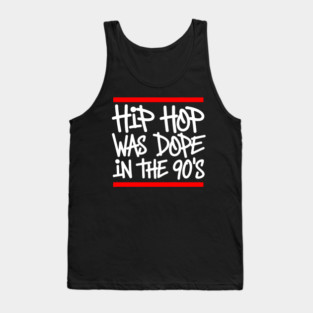 Hip Hop Was Dope in the 90s Tank Top
