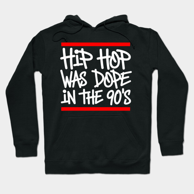 Hip Hop Was Dope in the 90s Hoodie by UrbanLifeApparel