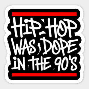 Hip Hop Was Dope in the 90s Magnet