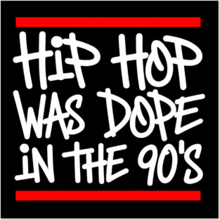 Hip Hop Was Dope in the 90s Posters and Art