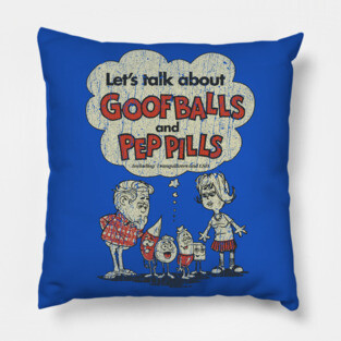 Let’s Talk about Goofballs and Pep Pills Pillow