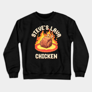 Lava Chicken Steve's Lava Chicken Shirt Song Minecraft Movie Women Men Lava Chicken Restaurant Kids Boys Crewneck Sweatshirt