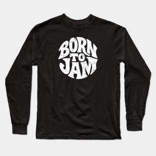 Born to Jam. Handdrawn Circle Long Sleeve T-Shirt