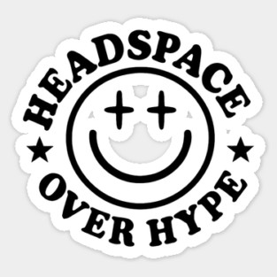 Headspace over hype Sticker