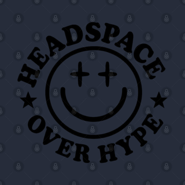 Headspace over hype by TurnEffect