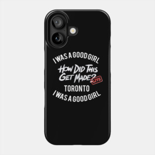 I Was a Good Girl - HDTGM LIVE in Toronto Phone Case