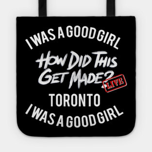 I Was a Good Girl - HDTGM LIVE in Toronto Tote