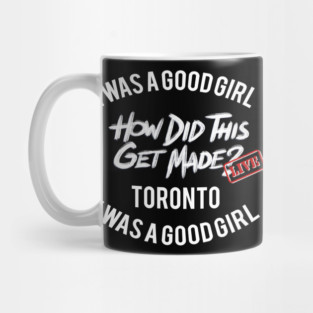 I Was a Good Girl - HDTGM LIVE in Toronto Mug