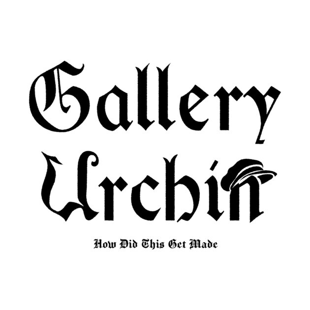 Gallery Urchin by How Did This Get Made?