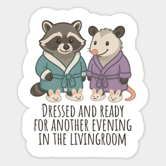 Raccoon and Possum in Robes and Bunny Slippers, introverts staying in Magnet by Luxinda