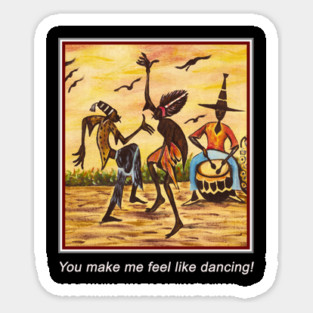 You Make Me Feel Like Dancing _African Wedding Sticker