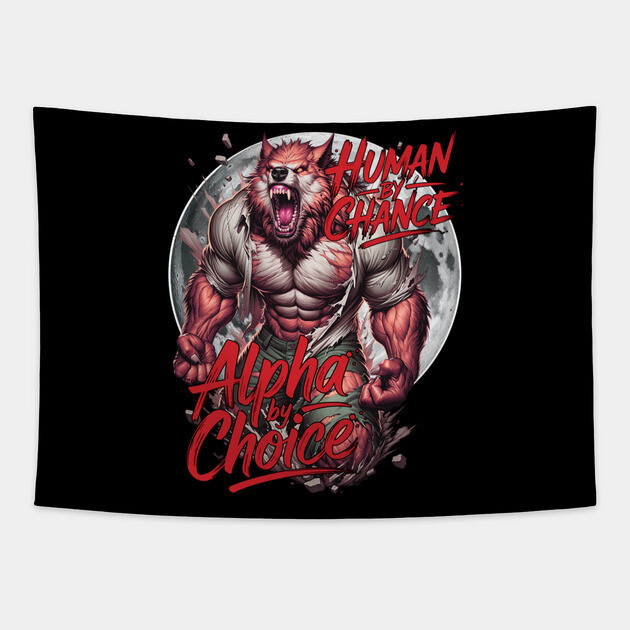 Human by Chance Alpha by Choice Werewolf Design Tapestry by Joaddo