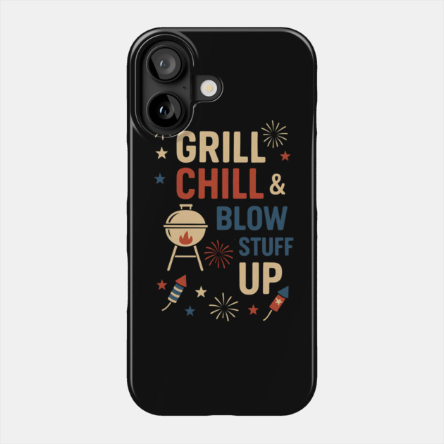 Grill Chill & Blow Stuff Up Phone Case by ArtistTee ⭐⭐⭐⭐⭐