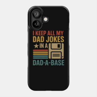 I Keep All My Dad Jokes in a Dad-A-Base – Funny Vintage Tech Dad Phone Case