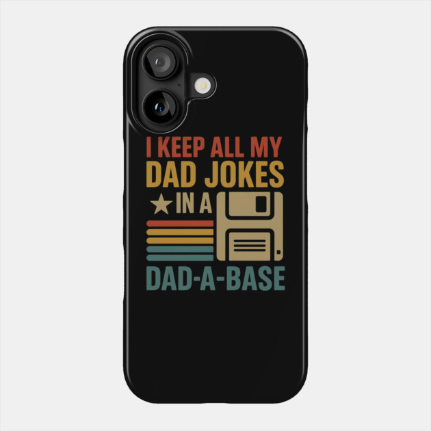 I Keep All My Dad Jokes in a Dad-A-Base – Funny Vintage Tech Dad Phone Case by ArtistTee ⭐⭐⭐⭐⭐