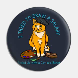 I Tried to Draw a Salary. Ended Up with a Cat in a Beret Pin