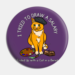 I Tried to Draw a Salary. Ended Up with a Cat in a Beret Pin