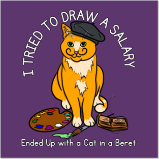 I Tried to Draw a Salary. Ended Up with a Cat in a Beret Posters and Art