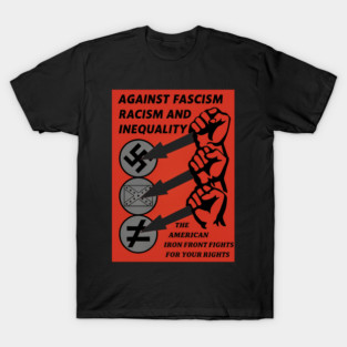 The American Iron Front – Against Fascism, Racism, Inequality T-Shirt