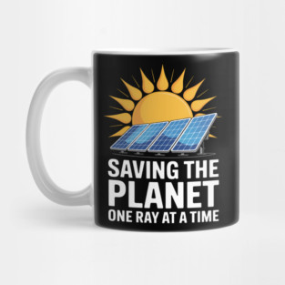 Saving the Planet One Ray at a Time Solar Energy Enthusiast Mug