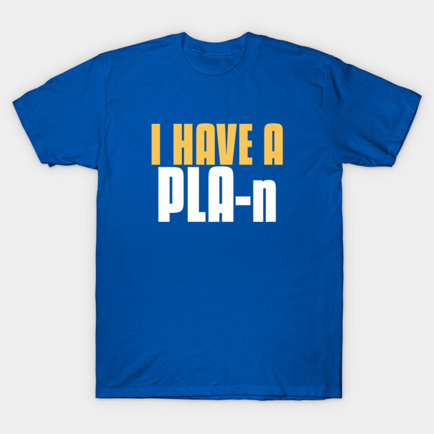 I Have a PLA-n 3D Printer Funny T-Shirt by Lamount Tees