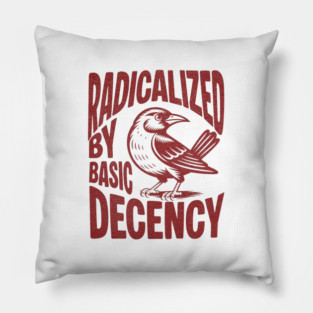 Radicalized-by-basic-decency Pillow